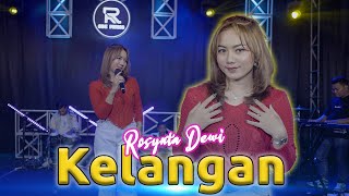 ROSYNTA DEWI - KELANGAN (OFFICIAL LIVE MUSIC)