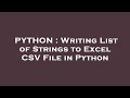 PYTHON : Writing List of Strings to Excel CSV File in Python