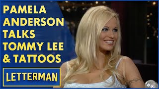 Pamela Anderson Talks Tommy Lee And Tattoos | Letterman