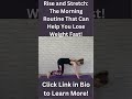 Rise and Stretch: The Morning Stretch Routine to Help you Lose Weight fast.