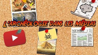 L'archéologie dans les médias 📺