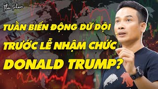 TUẦN BIẾN ĐỘNG DỮ DỘI TRƯỚC LỄ NHẬM CHỨC CỦA ÔNG DONALD TRUMP? | NHỊP ĐẬP THỊ TRƯỜNG | THAI PHAM