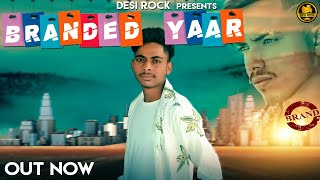Branded Yaar (Official Audio) | Rahish Mundhal | Haryanvi Songs Haryanavi 2020 | Desi Rock