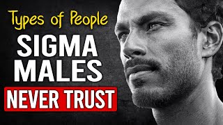 11 Types of People Sigma Males NEVER Trust