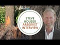 Interview with an Arborist - Steve Houser