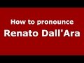 How to pronounce Renato Dall'Ara (Italian/Italy)  - PronounceNames.com