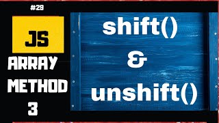 Shift and Unshift JavaScript Array Methods | JavaScript tutorial for beginners #29