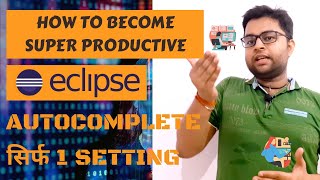 How to increase the productivity in ECLIPSE with one SETTING | Autocomplete Features [Hindi]