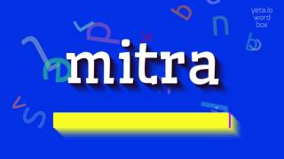 MITRA - HOW TO PRONOUNCE IT?