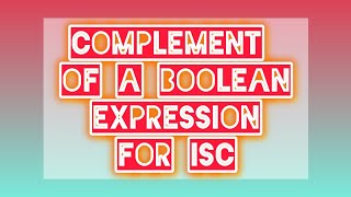 COMPLEMENT OF A BOOLEAN EXPRESSION