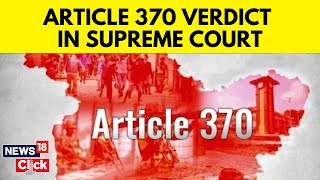 Article 370 | Supreme Court To Deliver Judgment In Article 370 Case On December 11 | N18V | J&K News