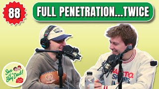 Full Penetration...Twice - Son of a Boy Dad: Ep. 88