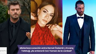 Misteriosa conexión entre Demet Özdemir y Kıvanç Tatlıtuğ: ¿Se enterará Can Yaman de la verdad?