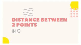 Distance between two points in C.