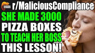 r/MaliciousCompliance - She Made 3000 PIZZA Boxes To Teach Her BOSS This Lesson!