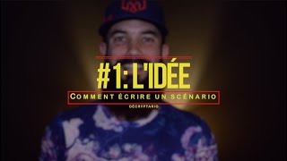 COMMENT ÉCRIRE UN SCÉNARIO | ÉPISODE #1 | L'IDÉE