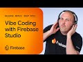 Vibe Coding with Firebase Studio