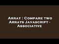 Array : Compare two Arrays Javascript - Associative