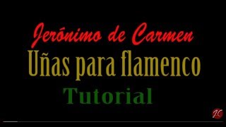 UÑAS PARA TOCAR GUITARRA FLAMENCA, Tutorial (Jerónimo de Carmen) UÑAS PARA TOCAR GUITARRA FLAMENCA, Tutorial (Jerónimo de Carmen)