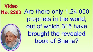 Are there only 1,24,000 prophets in the world, out of which 315 have brought the revealed book 2263