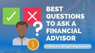 Before You Hire or Fire Your Financial Advisor: What You Need to Know