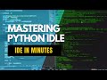 Mastering Python IDLE | BEGINNER GUIDE | MUST WATCH AFTER INSTAllING PYTHON