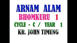 BHOMKURU 1/NINGKAN ARJON ABHOMKURU/CYCLE C/YEAR 1/KR.JOHN TIMUNG