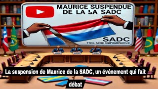 Diplomatie régionale : La suspension de Maurice de la SADC, un événement qui fait débat