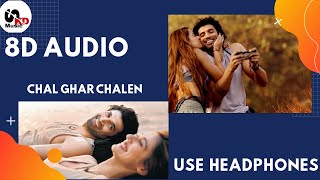 Chal Ghar Chalen (8D Music) | Malang | Aditya R K, Disha P | Mithoon ft. Arijit Singh, Sayeed Quadri