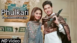 Phulkari Song Karan Randhawa (Official Video) Laide Phulkari Jatti Nu | Asle Naal Kare Aashiqui