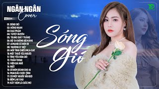 SÓNG GIÓ,HỒNG NHAN,BẠC PHẬN ♫NGÂN NGÂN COVER NHẠC BALLAD XU HƯỚNG TRIỆU VIEW - ALLBUM HOT TREND 2025