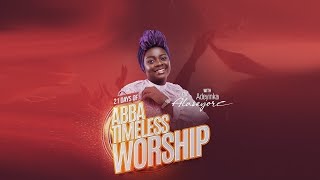 DAY 16 OF 21 DAYS OF ABBA TIMELESS WORSHIP WITH ADEYINKA ALASEYORI