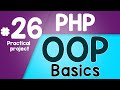 #26 PHP Object Oriented Programming Basics - OOP | Practical project | Quick programming tutorial