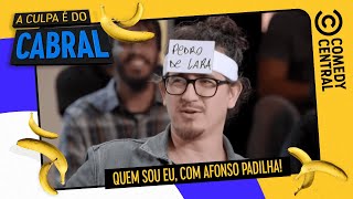 Quem sou EU, com Afonso Padilha! | A Culpa É Do Cabral no Comedy Central