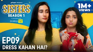 Sisters Season 1 | E09 - Dress Kahan Hai? Ft. Ahsaas Channa \u0026 Namita Dubey | Girliyapa