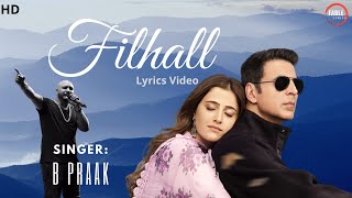 Filhall Lyrics - Akshay Kumar | B Praak