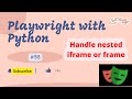 #53 Playwright with Python| Handle Nested iframe or frame using Playwright