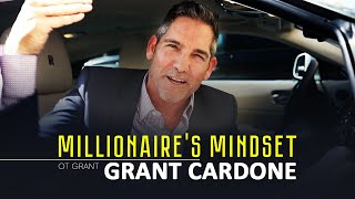 Millionaire's Mindset from Grant Cardone | Motivation