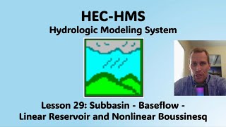 HEC HMS Lesson 29 - Subbasin - Baseflow - Linear Reservoir and Nonlinear Boussinesq