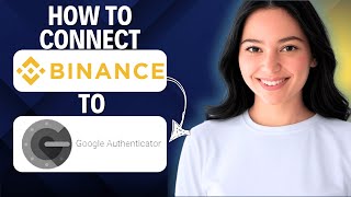✅ How To Connect Binance To Google Authenticator 2025 (Complete Tutorial)