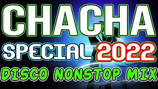CHACHA SPECIAL HITS - SAYAWAN SA PROBINSYA - NONSTOP MIX 2022 - DJMAR DISCO TRAXX