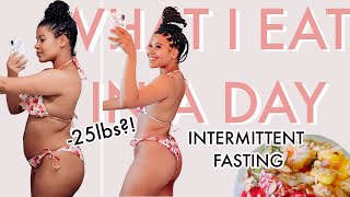 WHAT I EAT IN A DAY (INTERMITTENT FASTING 16/8 RESULTS) | BEFORE AND AFTER DOWN 25+ LBS