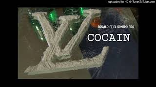 SQUALO FT EL SONIDO PRO-COCAIN