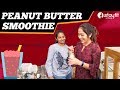 WEIGHT WATCHERS Diet Section: Recipe 2 - Peanut Butter Smoothie | Ramya