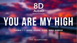 You Are My High - Thaman S (8D Audio) ft Raashi Khanna, Deepu, Rahul Nambiar