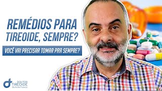 REMÉDIOS PARA TIREOIDE, PARA SEMPRE? | Dr Eudes Tarallo | Doutor Tireoide