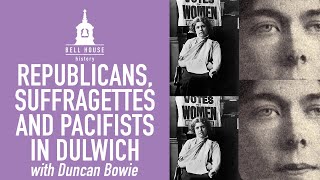 Republicans, Suffragettes and Pacifists in Dulwich