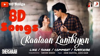 Raataan Lambiyan (8D Songs) - Shershaah | Sidharth - Kiara | Tanishk B | Jubin Nautiyal | Asees Ki