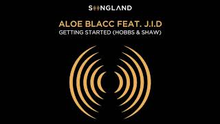 Getting Started (Hobbs & Shaw) [From "Songland"] by Aloe Blacc feat. J.I.D