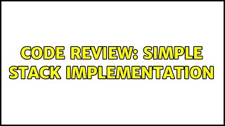 Code Review: Simple stack implementation (3 Solutions!!)